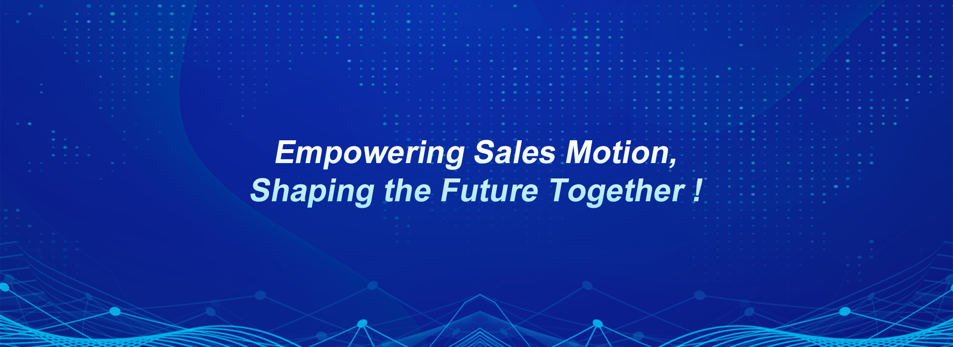 Empowering Sales Motion, Shaping the Future Together!
